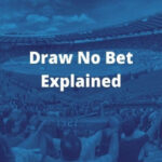 Unlock the Secret to Smarter Bets: Draw No Bet Explained